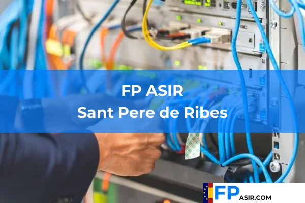 FP ASIR en Sant Pere de Ribes